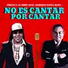 No Es Cantar por Cantar (feat. Gilberto Santa Rosa) - Single album lyrics, reviews, download