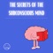 The Secrets of the Subconscious Mind - Deraj Global lyrics