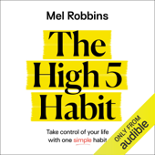 The High 5 Habit: Take Control of Your Life with One Simple Habit (Unabridged) - Mel Robbins Cover Art
