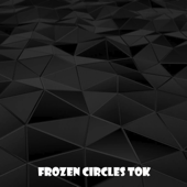 Frozen Circles Tok - Bob tik