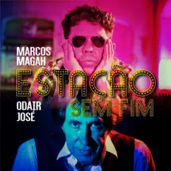 Estação Sem Fim - Single by Marcos Magah & Odair José album reviews, ratings, credits