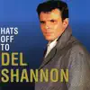 Hats off to Del Shannon album lyrics, reviews, download