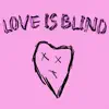 Love Is Blind - Single album lyrics, reviews, download