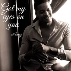Got My Eyes on You - Single - Avery Got My Eyes on You - Single - Avery