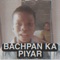 Bachpan Ka Piyar - KDspuNKY lyrics