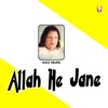 Allah He Jane