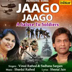 Jaago Jaago - A Salute to Soldiers - Single by Vinod Rathod & Sadhana Sargam album reviews, ratings, credits