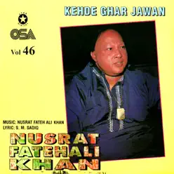 Kehde Ghar Jawan, Vol. 46 - Nusrat Fateh Ali Khan Kehde Ghar Jawan, Vol. 46 - Nusrat Fateh Ali Khan