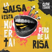 El Clan del Solar - La Salsa Esta Muerta...Pero De La Risa