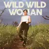 Wild Wild Woman - Single album lyrics, reviews, download