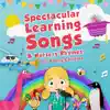 Spectacular Learning Songs and Nursery Rhymes for Young Children album lyrics, reviews, download