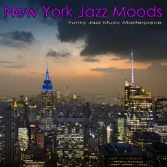 New York Jazz Moods: Funky Jazz Music Masterpieces by Jazz Music DEA Channel, Jazz Café Bar & Jazz Music Academy album reviews, ratings, credits