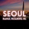 Seoul - Rahul Roaring RC lyrics