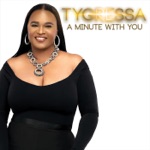 Tygressa - Hey You (A Minute With You)
