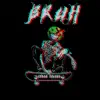 B.R.U.H. album lyrics, reviews, download