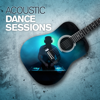 Acoustic Dance Sessions - Various Artists