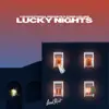Lucky Nights - Single album lyrics, reviews, download