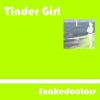 Tinder Girl - Snakedoctors