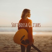Soft Bossa Guitars: Jazz Moods for Summertime, Relax Jazz Lounge, Chilled Background artwork