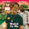 Weird To Me (feat. 3ohBlack) - Single album lyrics, reviews, download