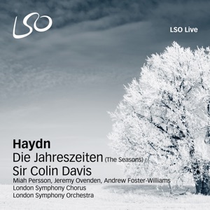 London Symphony Orchestra, Andrew Foster-Williams, Miah Persson, London Symphony Chorus, Sir Colin Davis & Jeremy Ovenden - Haydn: The Seasons (Die Jahreszeiten)