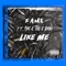 Like Me (feat. Mac-K the K Baby) - Fame lyrics