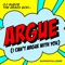 Argue (I Can't Argue With You) - DJ Suede The Remix God lyrics