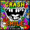 Crash & Smile in Dada Land - May