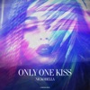 Only One Kiss - Single