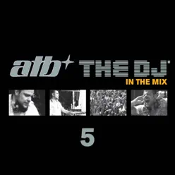 ATB the DJ, Vol. 5: In the Mix - ATB
