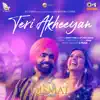 Teri Akheeyan (From "Qismat 2) - Single album lyrics, reviews, download
