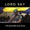 Transmission - Lord Sky lyrics