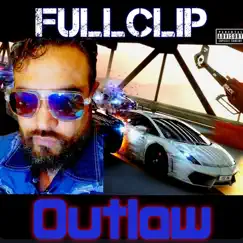 Outlaw - Single by Fullclip album reviews, ratings, credits