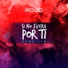 Si No Fuera Por Ti - Single