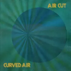 Air Cut: Newly Remastered Official Edition - Curved Air