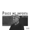 Pouco Me Importa - Single