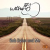 Bob Dylan and Me - Single