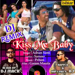 Kiss Me Baby (feat. A.J.) [DJ Remix] - Single by Adnan Sami album reviews, ratings, credits