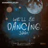 We'll Be Dancing Soon - Single album lyrics, reviews, download