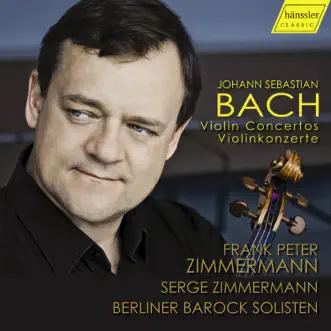 Bach: Violin Concertos by Frank Peter Zimmermann, Serge Zimmermann & Berlin Baroque Soloists album reviews, ratings, credits