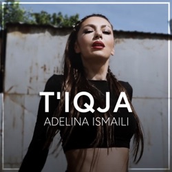 Adelina Ismaili - T'iqja