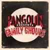 Pangolin Presents: The Family Ghouls EP album lyrics, reviews, download