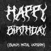 Stream & download Happy Birthday (Black Metal Version) - Single