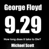 George Floyd 9.29 (how long does it take to die?) - Single album lyrics, reviews, download