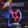 In Your League (Interlude) - Single album lyrics, reviews, download