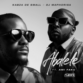 Abalele - Kabza De Small, DJ Maphorisa & Ami Faku