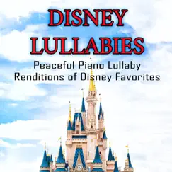 Disney Lullabies: Peaceful Piano Lullaby Renditions of Disney Favorites by Baby Lullaby Music Academy, Sleeping Baby Aid & Sleeping Baby Songs album reviews, ratings, credits