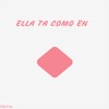 Ella Ta Como Eh - Single