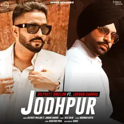 Jodhpur (feat. Jordan Sandhu) - Single by Dilpreet Dhillon album reviews, ratings, credits