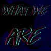 What We Are (Venom Rap) (feat. Nextlevel & DracoDaGod) - Single album lyrics, reviews, download